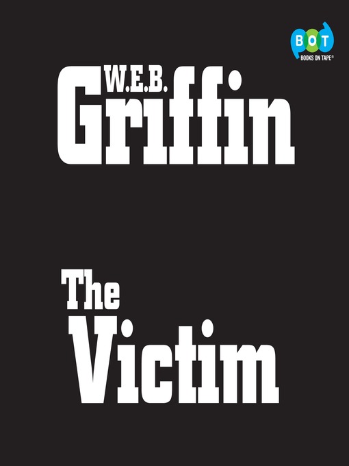 Title details for The Victim by W.E.B. Griffin - Wait list